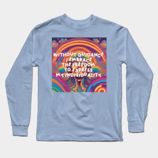 Without guidance, I embrace the freedom to express my individuality. Long Sleeve T-Shirt